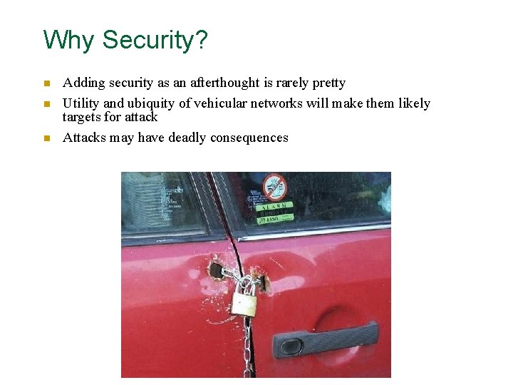 Why Security? n n n Adding security as an afterthought is rarely pretty Utility