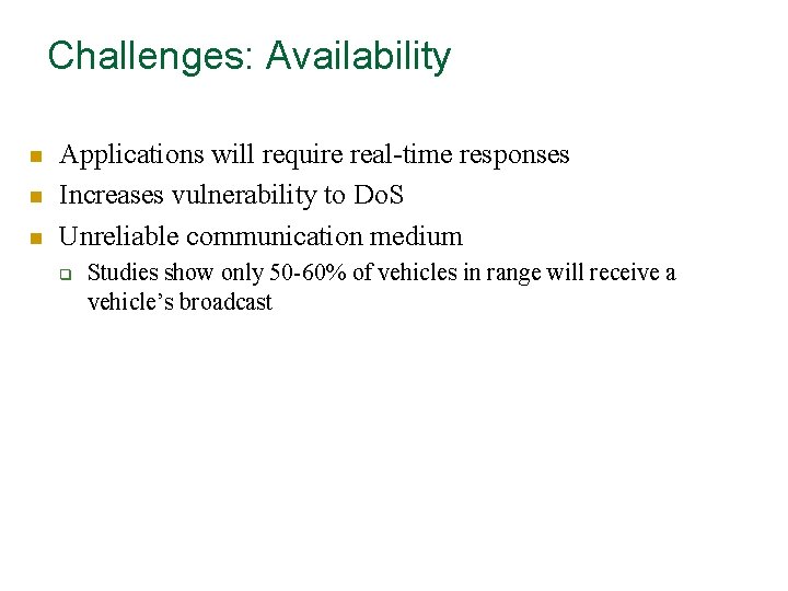 Challenges: Availability n n n Applications will require real-time responses Increases vulnerability to Do.