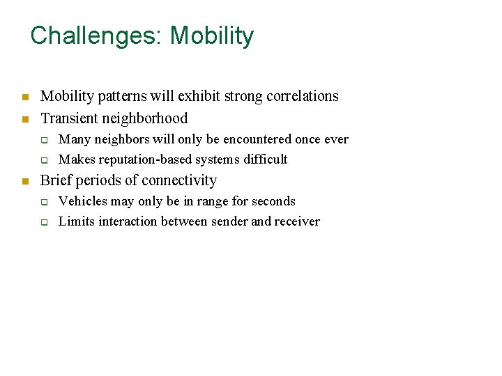 Challenges: Mobility n n Mobility patterns will exhibit strong correlations Transient neighborhood q q