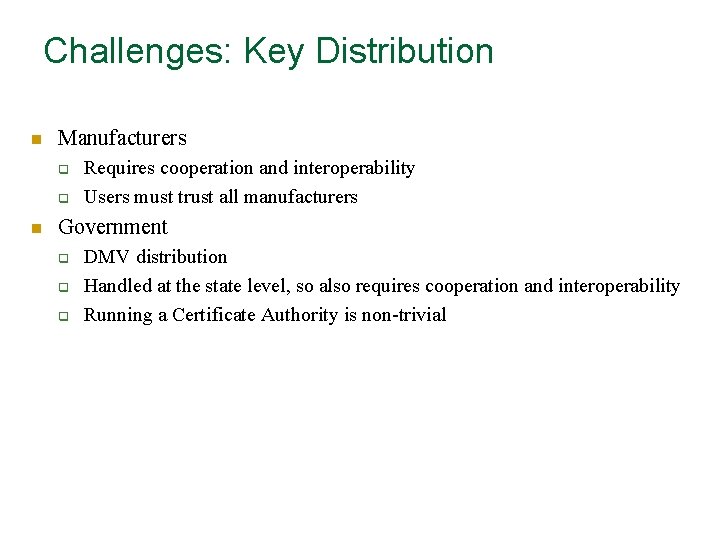 Challenges: Key Distribution n Manufacturers q q n Requires cooperation and interoperability Users must