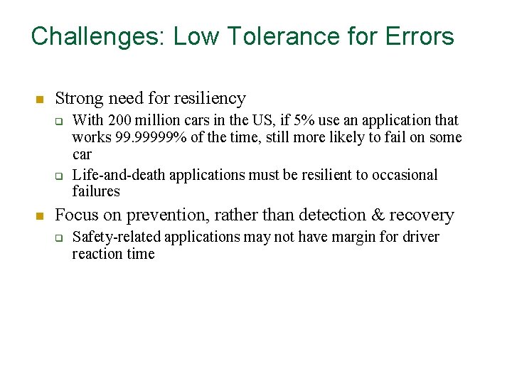 Challenges: Low Tolerance for Errors n Strong need for resiliency q q n With