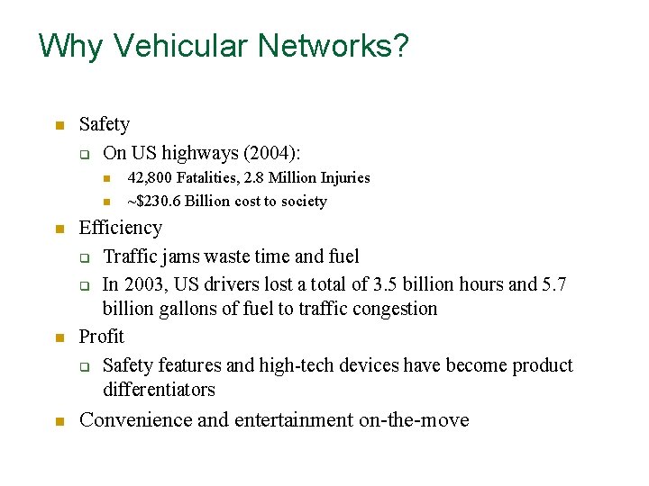 Why Vehicular Networks? n Safety q On US highways (2004): n n n 42,