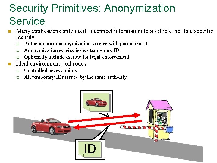 Security Primitives: Anonymization Service n Many applications only need to connect information to a