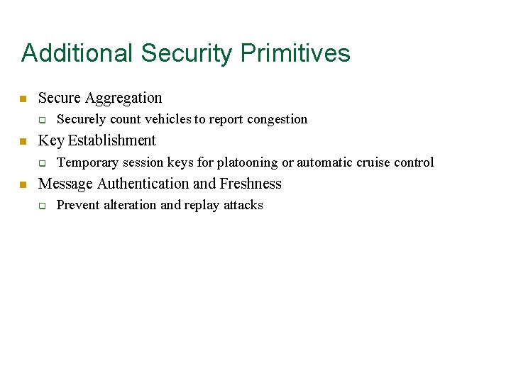 Additional Security Primitives n Secure Aggregation q n Key Establishment q n Securely count