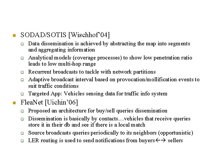 n SODAD/SOTIS [Wischhof’ 04] q q q n Data dissemination is achieved by abstracting