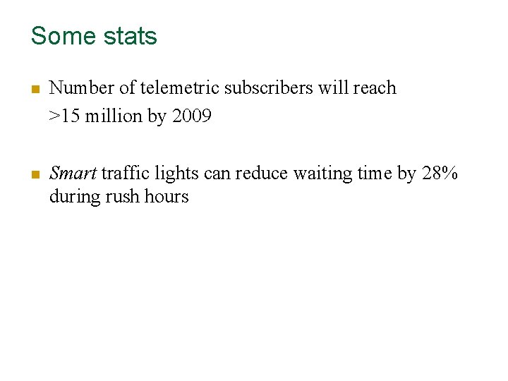 Some stats n Number of telemetric subscribers will reach >15 million by 2009 n