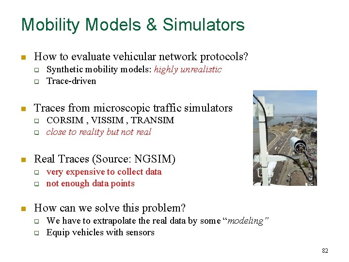 Mobility Models & Simulators n How to evaluate vehicular network protocols? q q n