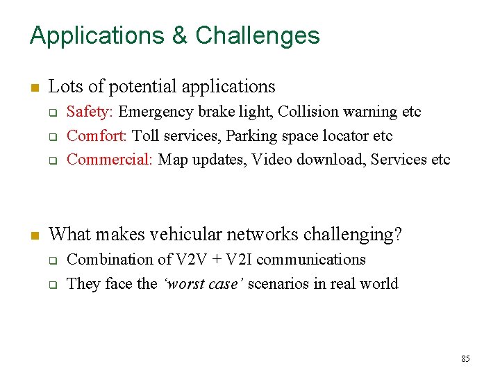 Applications & Challenges n Lots of potential applications q q q n Safety: Emergency