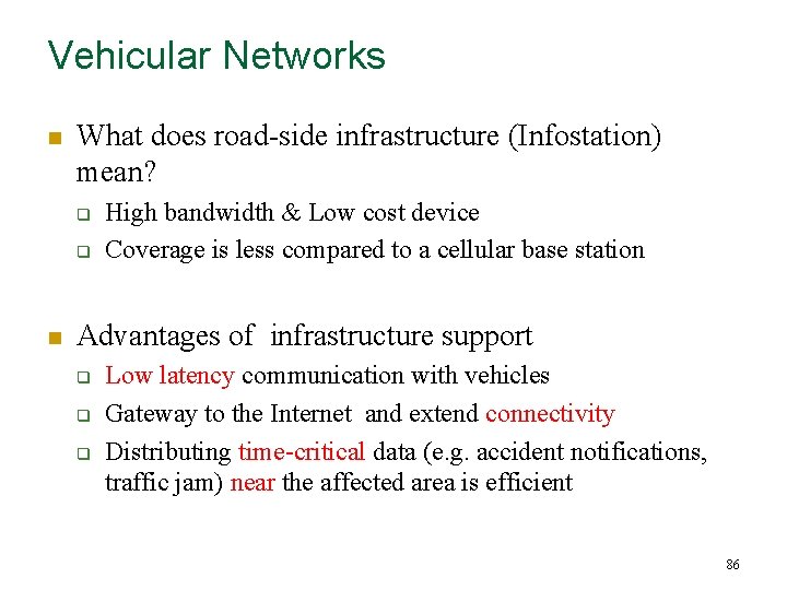 Vehicular Networks n What does road-side infrastructure (Infostation) mean? q q n High bandwidth