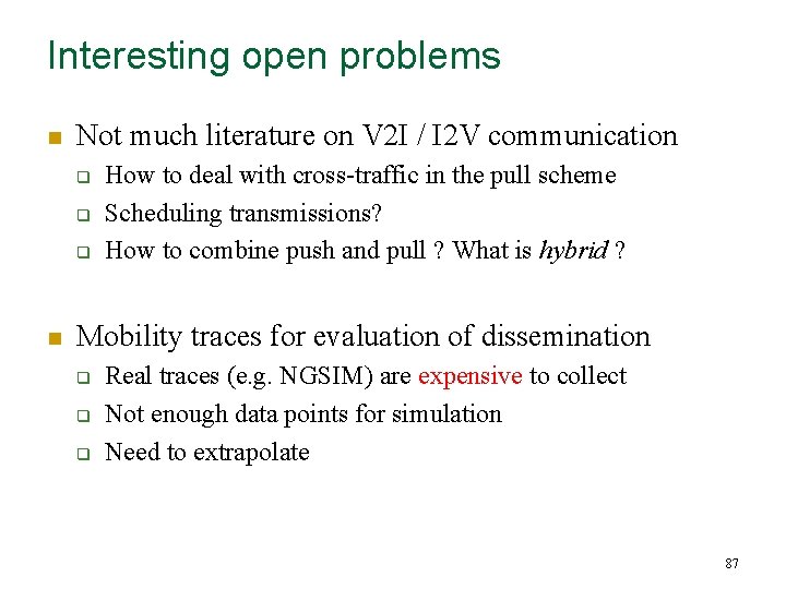 Interesting open problems n Not much literature on V 2 I / I 2