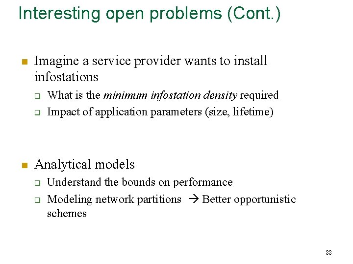 Interesting open problems (Cont. ) n Imagine a service provider wants to install infostations