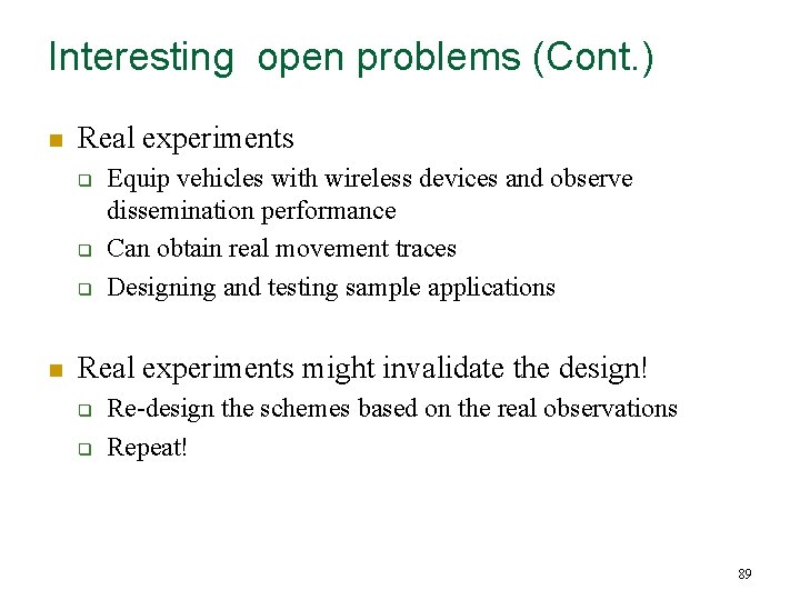 Interesting open problems (Cont. ) n Real experiments q q q n Equip vehicles