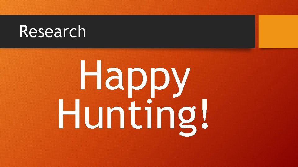 Research Happy Hunting! 