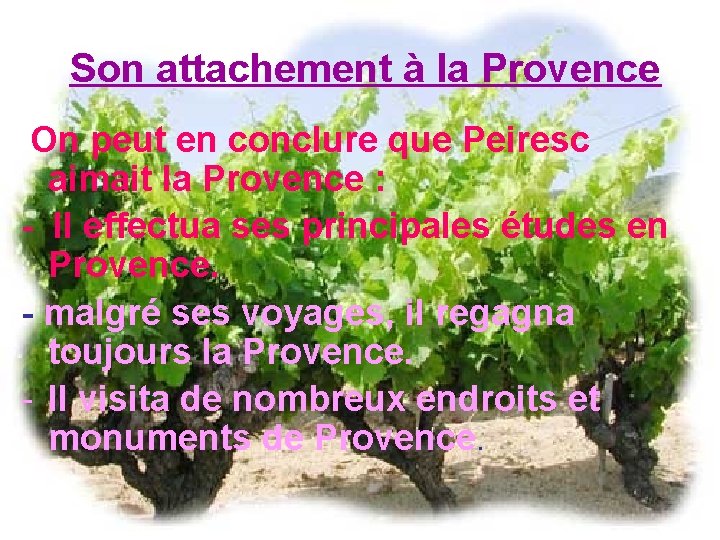 Son attachement à la Provence On peut en conclure que Peiresc aimait la Provence