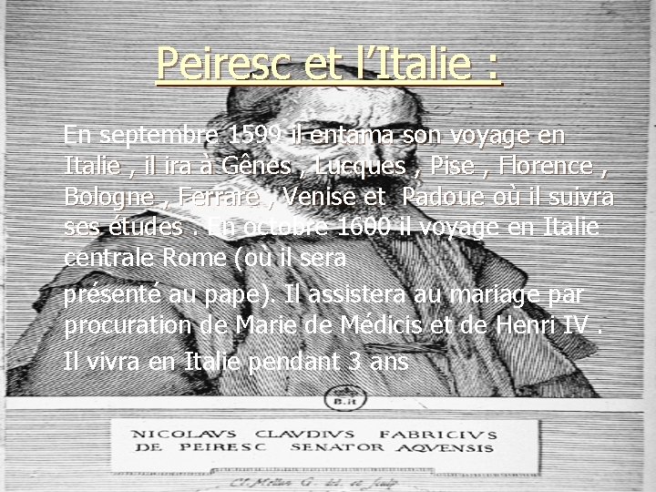 Peiresc et l’Italie : En septembre 1599 il entama son voyage en Italie ,