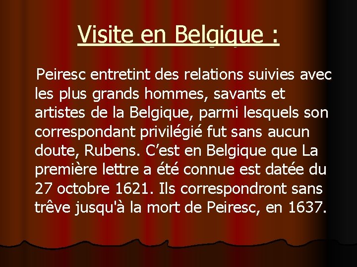 Visite en Belgique : Peiresc entretint des relations suivies avec les plus grands hommes,