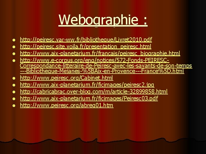 Webographie : l l l l l http: //peiresc. var-ww. fr/bibliotheque/Livret 2010. pdf http: