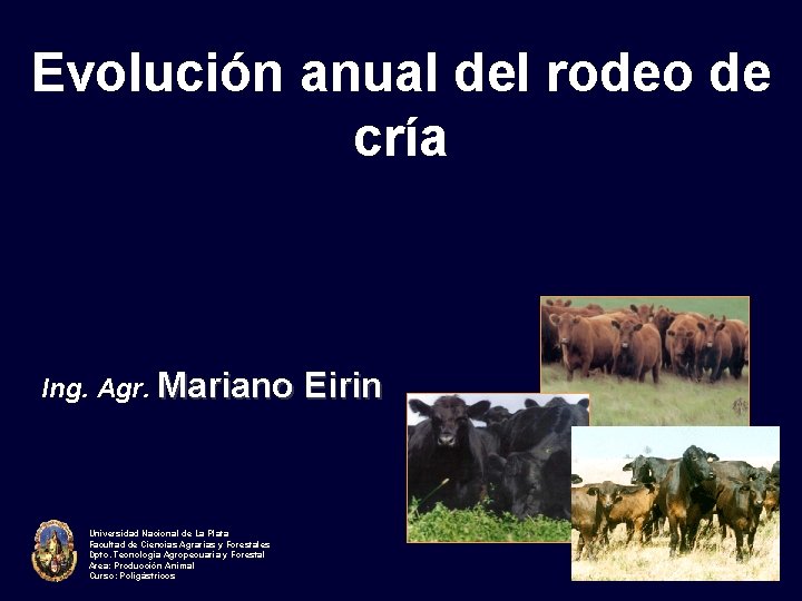 Evolución anual del rodeo de cría Ing. Agr. Mariano Universidad Nacional de La Plata