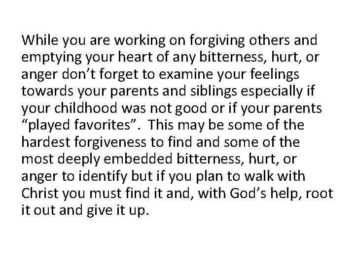 While you are working on forgiving others and emptying your heart of any bitterness,