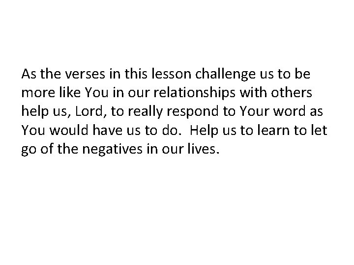 As the verses in this lesson challenge us to be more like You in