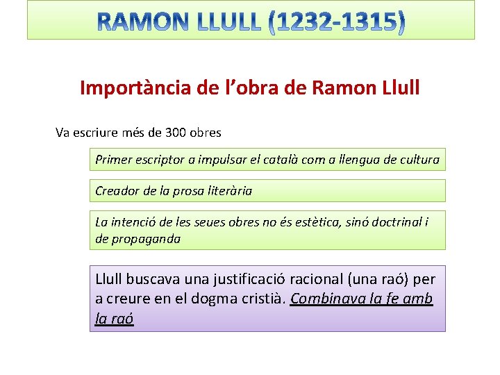 Importància de l’obra de Ramon Llull Va escriure més de 300 obres Primer escriptor