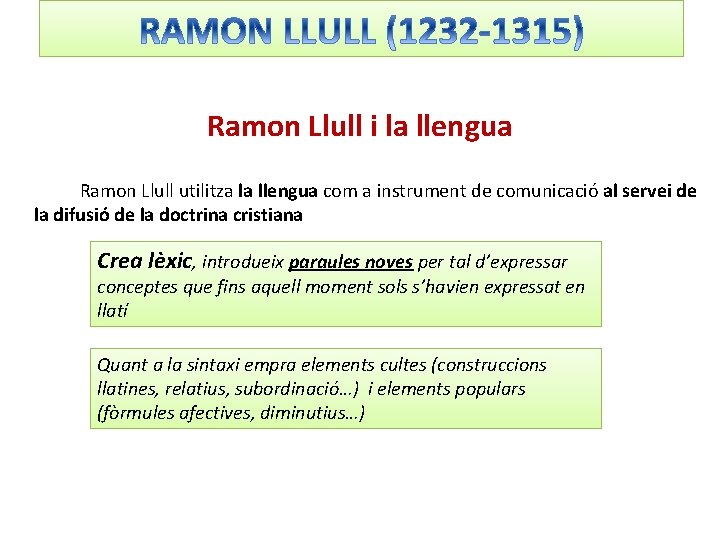 Ramon Llull i la llengua Ramon Llull utilitza la llengua com a instrument de