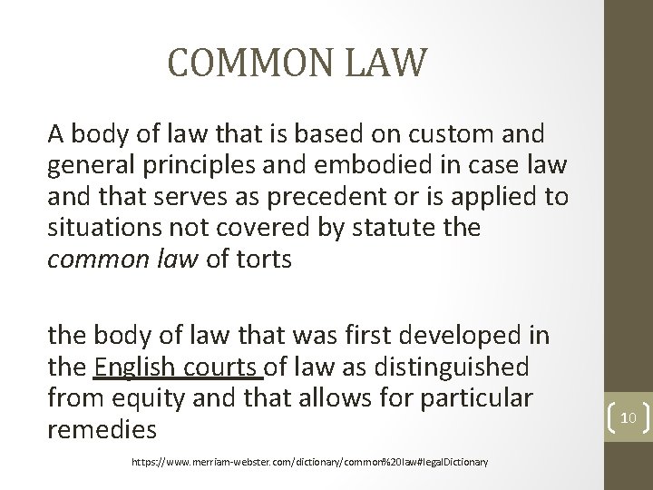 COMMON LAW A body of law that is based on custom and general principles COMMON LAW A body of law that is based on custom and general principles