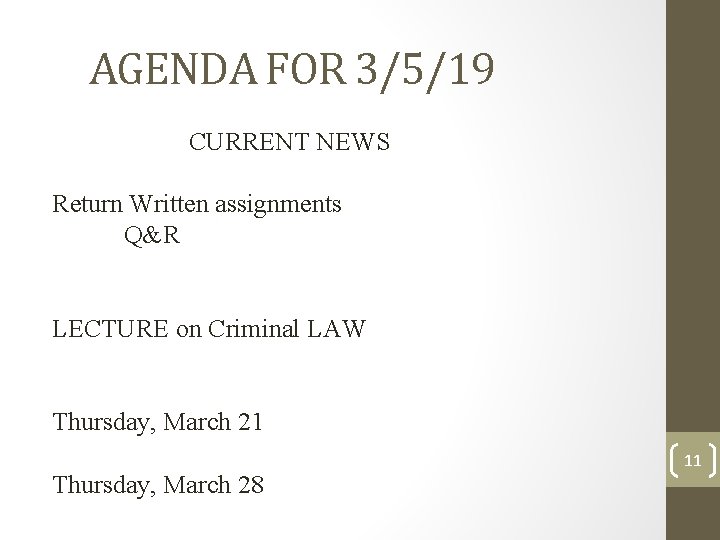 AGENDA FOR 3/5/19 CURRENT NEWS Return Written assignments Q&R LECTURE on Criminal LAW Thursday, AGENDA FOR 3/5/19 CURRENT NEWS Return Written assignments Q&R LECTURE on Criminal LAW Thursday,