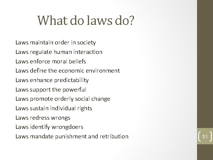 What do laws do? Laws maintain order in society Laws regulate human interaction Laws What do laws do? Laws maintain order in society Laws regulate human interaction Laws