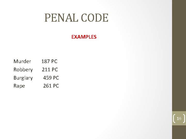 PENAL CODE EXAMPLES Murder Robbery Burglary Rape 187 PC 211 PC 459 PC 261 PENAL CODE EXAMPLES Murder Robbery Burglary Rape 187 PC 211 PC 459 PC 261