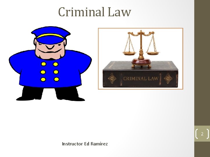 Criminal Law 2 Instructor Ed Ramirez Criminal Law 2 Instructor Ed Ramirez