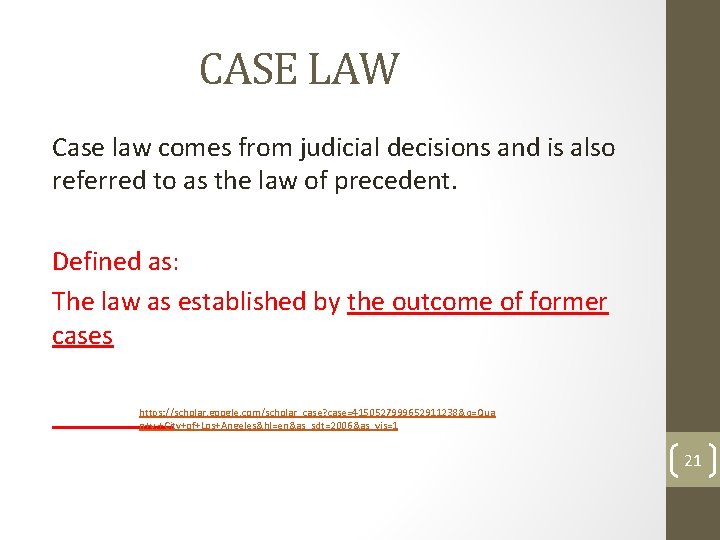 CASE LAW Case law comes from judicial decisions and is also referred to as CASE LAW Case law comes from judicial decisions and is also referred to as