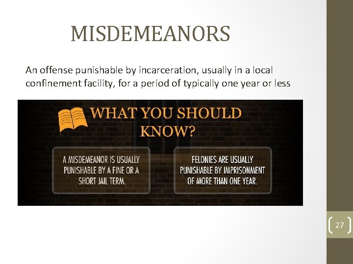 MISDEMEANORS An offense punishable by incarceration, usually in a local confinement facility, for a MISDEMEANORS An offense punishable by incarceration, usually in a local confinement facility, for a