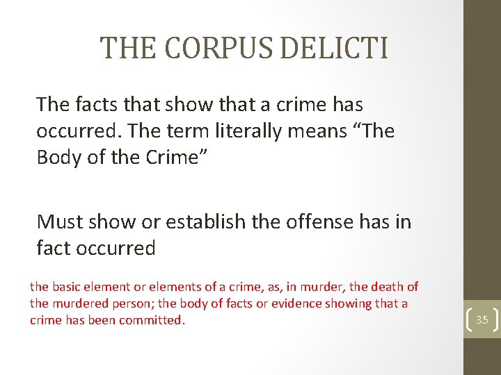 THE CORPUS DELICTI The facts that show that a crime has occurred. The term THE CORPUS DELICTI The facts that show that a crime has occurred. The term