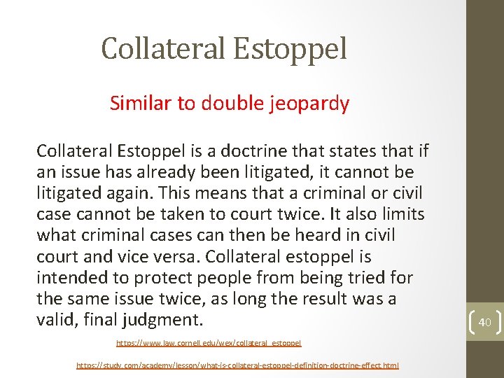 Collateral Estoppel Similar to double jeopardy Collateral Estoppel is a doctrine that states that Collateral Estoppel Similar to double jeopardy Collateral Estoppel is a doctrine that states that