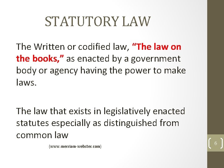 STATUTORY LAW The Written or codified law, “The law on the books, ” as STATUTORY LAW The Written or codified law, “The law on the books, ” as