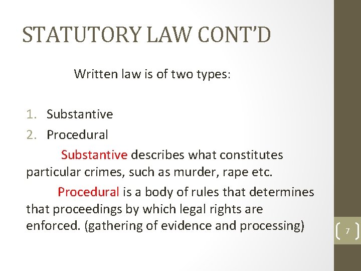 STATUTORY LAW CONT’D Written law is of two types: 1. Substantive 2. Procedural Substantive STATUTORY LAW CONT’D Written law is of two types: 1. Substantive 2. Procedural Substantive
