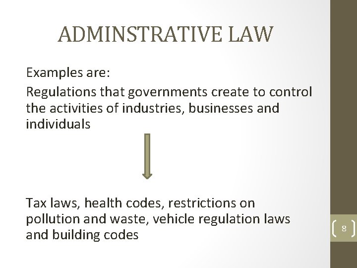ADMINSTRATIVE LAW Examples are: Regulations that governments create to control the activities of industries, ADMINSTRATIVE LAW Examples are: Regulations that governments create to control the activities of industries,