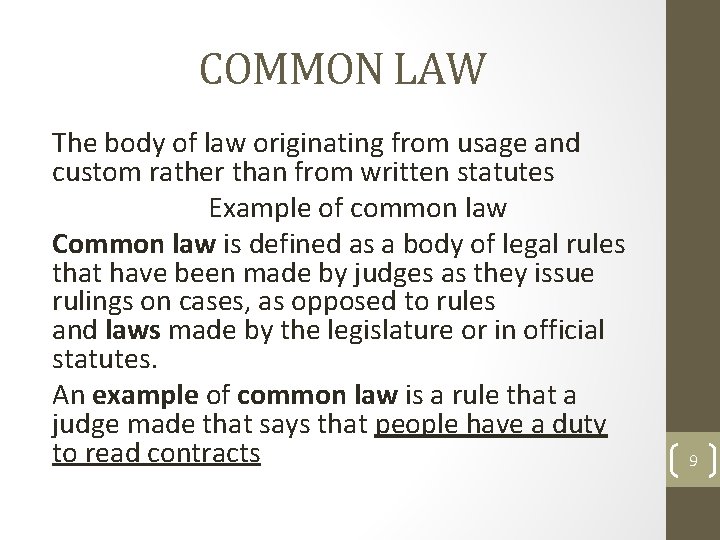 COMMON LAW The body of law originating from usage and custom rather than from COMMON LAW The body of law originating from usage and custom rather than from