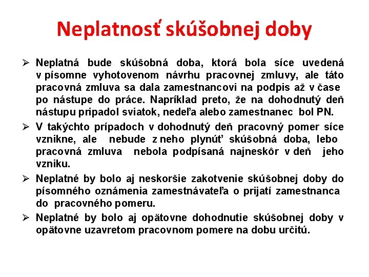 Neplatnosť skúšobnej doby Ø Neplatná bude skúšobná doba, ktorá bola síce uvedená v písomne