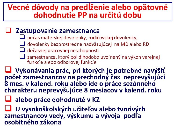 Vecné dôvody na predĺženie alebo opätovné dohodnutie PP na určitú dobu q Zastupovanie zamestnanca