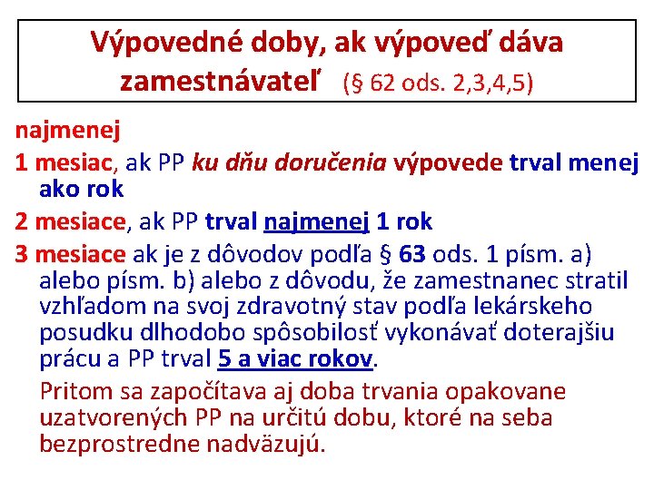 Výpovedné doby, ak výpoveď dáva zamestnávateľ (§ 62 ods. 2, 3, 4, 5) najmenej