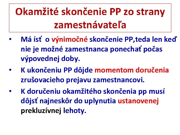 Okamžité skončenie PP zo strany zamestnávateľa • • • Má ísť o výnimočné skončenie