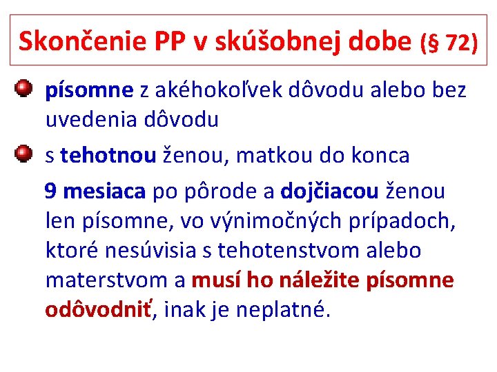 Skončenie PP v skúšobnej dobe (§ 72) písomne z akéhokoľvek dôvodu alebo bez uvedenia