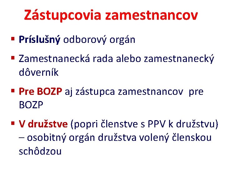 Zástupcovia zamestnancov § Príslušný odborový orgán § Zamestnanecká rada alebo zamestnanecký dôverník dôverní §