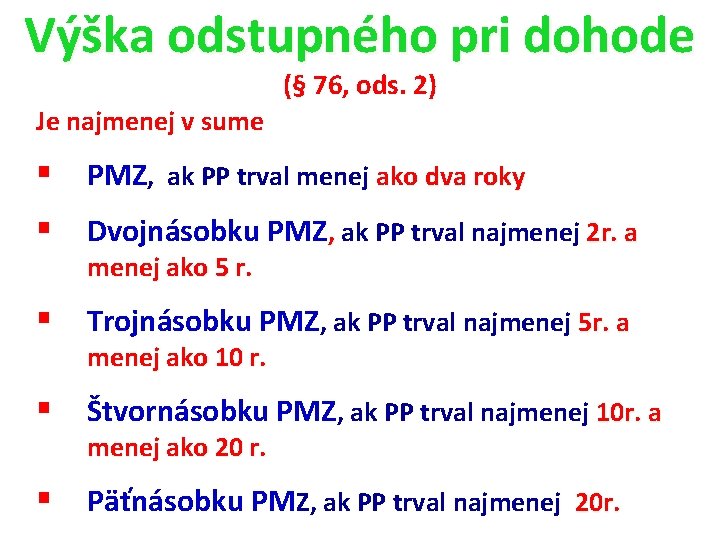 Výška odstupného pri dohode (§ 76, ods. 2) Je najmenej v sume § PMZ,