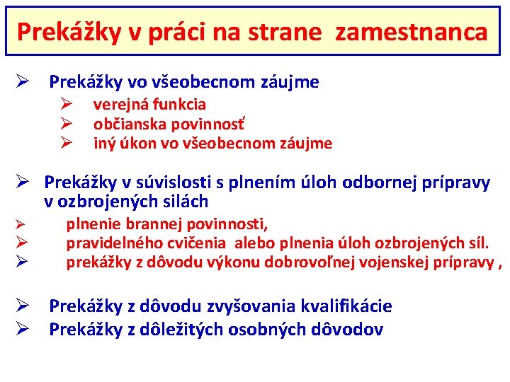 Prekážky v práci na strane zamestnanca Ø Prekážky vo všeobecnom záujme Ø Ø Ø