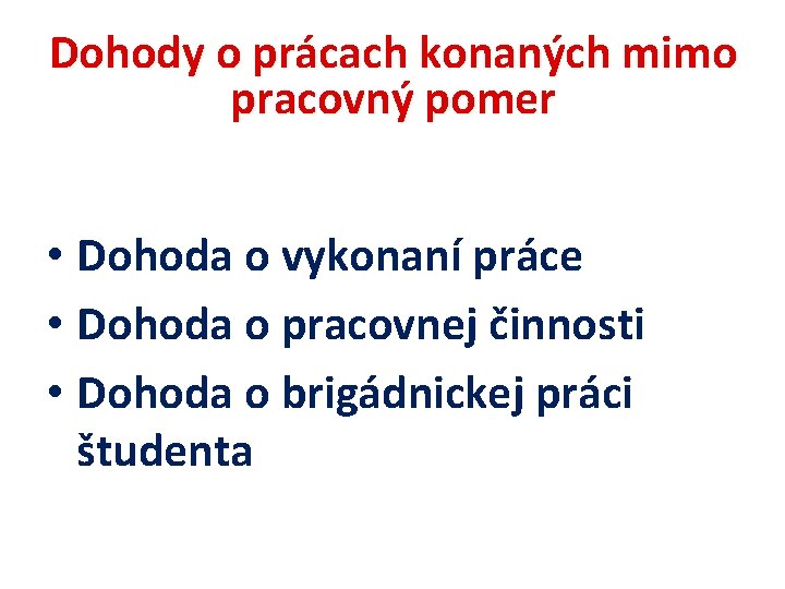 Dohody o prácach konaných mimo pracovný pomer • Dohoda o vykonaní práce • Dohoda