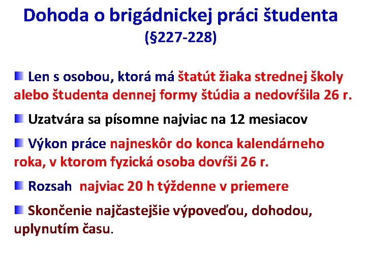 Dohoda o brigádnickej práci študenta (§ 227 -228) Len s osobou, ktorá má štatút