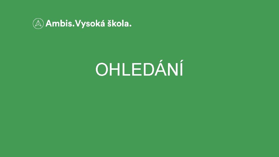 OHLEDÁNÍ 